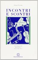 Incontri e scontri di Sergio Cafaro edito da Edizioni Scientifiche Italiane
