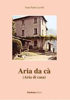 Aria da cà (Aria di casa) di Gian Paolo Lavelli edito da Fontana Edizioni