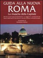 Guida alla nuova Roma. La rinascita della Capitale edito da Newton Compton