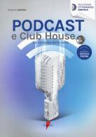 Podcast e clubhouse. La rivincita della voce di Roberto Grossi edito da Lupetti
