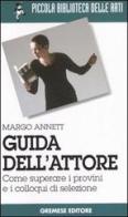 Guida dell'attore. Come superare i provini e i colloqui di selezione di Annett Margo edito da Gremese Editore