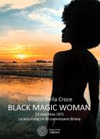 Black magic woman. 23 novembre 1972: la terza indagine del commissario Sbrana di Marco Della Croce edito da Sillabe di Sale Editore