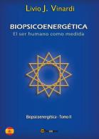 Biopsicoenergética. El ser humano como medida vol.2 di Livio J. Vinardi edito da Youcanprint