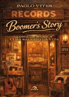 Boomer's story. Come la musica ci ha salvato la vita di Paolo Vites edito da Arcana