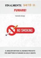 Finalmente smetto di fumare! di Daniele Giorgi edito da Youcanprint