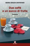 Due caffè e un succo di frutta di Maria Grazia Distefano edito da Algra