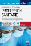 EdiTest Professioni sanitarie. Esercizi & Verifiche. Prove ufficiali e simulazioni d'esame commentate per la preparazione ai test di accesso. Con software di simulaz edito da Editest