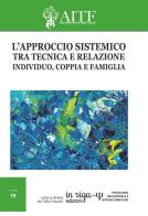 L' approccio sistemico tra tecnica e relazione. Individuo, coppia e famiglia edito da In Riga Edizioni