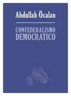 Confederalismo democratico di Abdullah Öcalan edito da Tabor