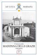 Il santuario della Madonna delle Grazie in Chiusdino di Andrea Conti edito da Ist. per la Valorizzazione Abbazie Storiche della Toscana