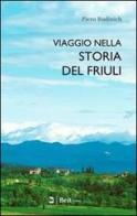 Viaggio nella storia del Friuli di Pietro Budinich edito da Beit