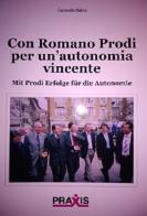 Con Romano Prodi per un'autonomia vincente-Mit Prodi Erfolge für die Autonomie di Carmelo Salvo edito da Praxis 3