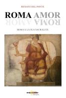 Roma amor. Roma e la sua sacralità di Renato Del Ponte edito da Arya