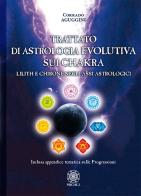 Trattato di astrologia evolutiva sui chakra. Lilith e Chirone negli assi astrologici di Corrado Aguggini edito da Psiche 2