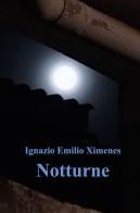 Notturne di Ignazio Emilio Ximenes edito da ilmiolibro self publishing