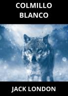 Colmillo blanco di Jack London edito da StreetLib