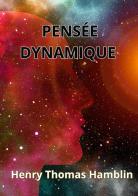 Pensée dynamique di Henry Thomas Hamblin edito da StreetLib
