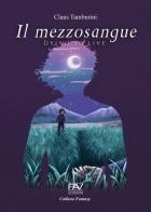 Il mezzosangue. Dying to live di Claus Tamburini edito da Pav Edizioni