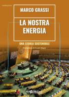 La nostra energia. Una storia sostenibile di Marco Grassi edito da Readaction
