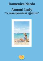 Amami Lady. Le manipolazioni affettive di Domenica Nardo edito da Argonauta