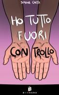 Ho tutto fuori controllo di Simone Carta edito da Bookers Edizioni