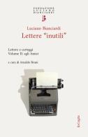 Lettere «inutili». Lettere e carteggi vol. 2 di Luciano Bianciardi edito da ExCogita