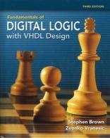 Fundamentals of digital logic with VHDL Design. Con CD-ROM di Stephen Brown, Zvonko G. Vranesic edito da McGraw-Hill Education