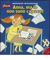 Anna, ma io non sono capace! Ediz. illustrata di Maria Loretta Giraldo edito da San Paolo Edizioni