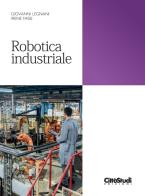 Robotica industriale di Giovanni Legnani, Irene Fassi edito da CittàStudi