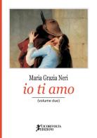 «Io ti amo» vol.2 di Maria Grazia Neri edito da Cicorivolta