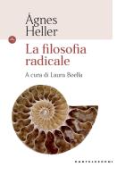 La filosofia radicale di Ágnes Heller edito da Castelvecchi