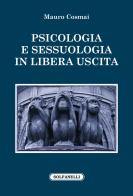 Psicologia e sessuologia in libera uscita di Mauro Cosmai edito da Solfanelli