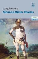 Siríaco e Mister Charles di Joaquim Arena edito da Besa muci