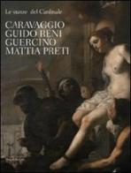 Le stanze del Cardinale. Caravaggio, Guido Reni, Guercino, Mattia Preti edito da Silvana