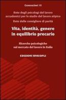 Vita, identità, genere in equilibrio precario. Ricerche psicologiche sul mercato del lavoro in Italia edito da Unicopli