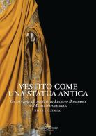 Vestito come una statua antica. Un «manteau de théâtre» di Luciano Bonaparte al Museo Napoleonico. Studi e Restauro edito da Gangemi Editore