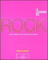 Le leggende del rock. I volti, gli strumenti, i miti e la storia di 50 anni di musica di Ernesto Assante edito da White Star