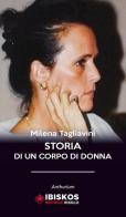 Storia di un corpo di donna di Milena Tagliavini edito da Ibiskos Editrice Risolo