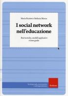 I social network nell'educazione. Basi teoriche, modelli applicativi e linee guida di Maria Ranieri, Stefania Manca edito da Erickson