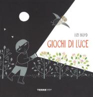 Giochi di luce. Ediz. a colori di Lizi Boyd edito da Terre di Mezzo