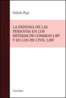 La defenza de las personas en los sistemas de common law y los de civil law di Fabiola Pepe edito da Universitalia