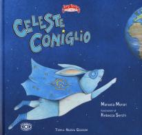 Celeste Coniglio. Ediz. a colori di Manuela Monari edito da Terra Nuova Edizioni
