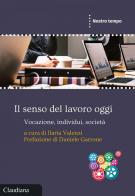 Il senso del lavoro oggi. Vocazione, individui, società edito da Claudiana