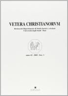 Vetera christianorum. Rivista del Dipartimento di studi classici e cristiani dell'Università degli studi di Bari (2005) edito da Edipuglia