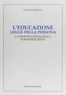L' educazione legge della persona. La proposta pedagogica di Raffaele Resta di Angela Chionna edito da Schena Editore