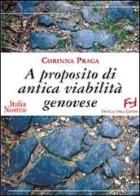 A proposito di antica viabilità genovese di Corinna Praga edito da Frilli