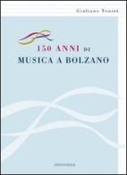 150 anni di musica a Bolzano di Giuliano Tonini edito da Athesia