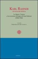 Karl Rahner. Un'analisi critica. Le figure, l'opera e la recensione. Teologia di Karl Rahner(1904-1984) edito da Cantagalli