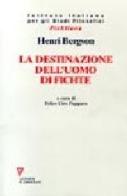 La destinazione dell'uomo di Fichte di Henri Bergson edito da Guerini e Associati
