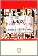 L'altra della filosofia. Antologia del pensiero delle donne di Graziella Morselli edito da Armando Editore